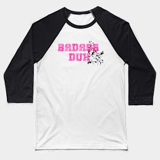 Badass Duh Baseball T-Shirt